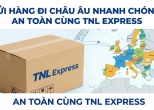 Gửi Hàng Đi Châu Âu Nhanh Chóng, An Toàn Cùng TNL Express